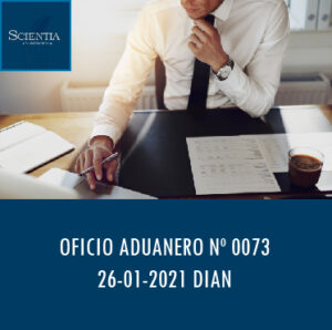 DIAN oficio Aduanero 0073 – ANÁLISIS INTEGRAL Y AGENCIAS DE ADUANAS.