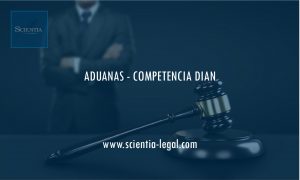 ADUANAS – COMPETENCIA DIAN