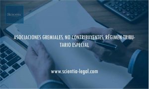 ASOCIACIONES GREMIALES, NO CONTRIBUYENTES, RÉGIMEN TRIBUTARIO ESPECIAL