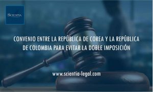CONVENIO ENTRE LA REPÚBLICA DE COREA Y LA REPÚBLICA DE COLOMBIA PARA EVITAR LA DOBLE IMPOSICIÓN