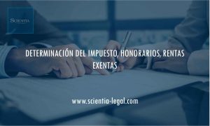DETERMINACIÓN DEL IMPUESTO, HONORARIOS, RENTAS EXENTAS