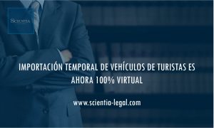 IMPORTACIÓN TEMPORAL DE VEHÍCULOS DE TURISTAS ES AHORA 100% VIRTUAL