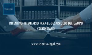 INCENTIVO TRIBUTARIO PARA EL DESARROLLO DEL CAMPO COLOMBIANO