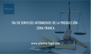 IVA EN SERVICIOS INTERMEDIOS DE LA PRODUCCIÓN – ZONA FRANCA