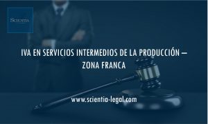 IVA EN SERVICIOS INTERMEDIOS DE LA PRODUCCIÓN – ZONA FRANCA
