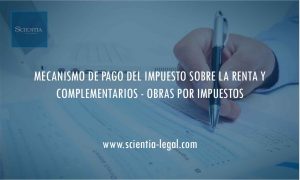 MECANISMO DE PAGO DEL IMPUESTO SOBRE LA RENTA Y COMPLEMENTARIOS – OBRAS POR IMPUESTOS