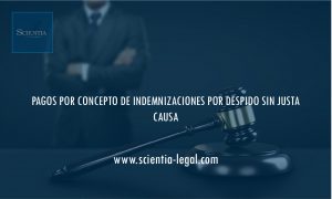 PAGOS POR CONCEPTO DE INDEMNIZACIONES POR DESPIDO SIN JUSTA CAUSA
