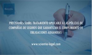 PRECISIONES SOBRE TRATAMIENTO APLICABLE A LAS PÓLIZAS DE COMPAÑÍAS DE SEGUROS QUE GARANTIZAN EL CUMPLIMIENTO DE OBLIGACIONES ADUANERAS