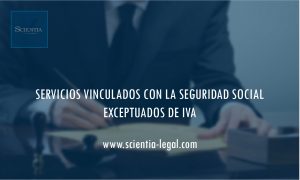SERVICIOS VINCULADOS CON LA SEGURIDAD SOCIAL EXCEPTUADOS DE IVA